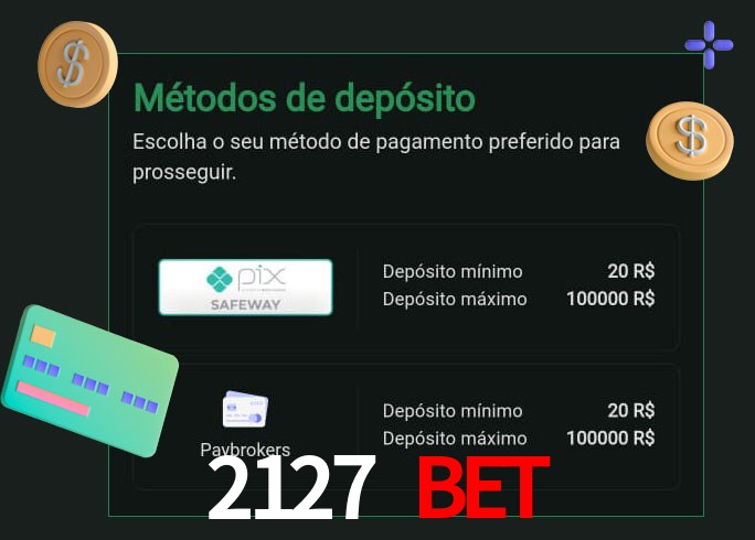 O cassino 2127 bet oferece uma grande variedade de métodos de pagamento